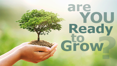 Are You Ready to Grow?